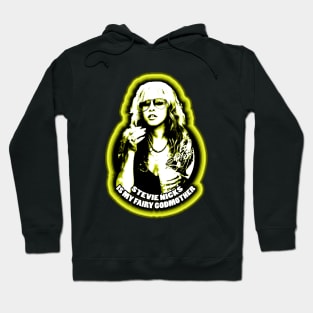 Stevie Nicks Is My Fairy Godmother Hoodie